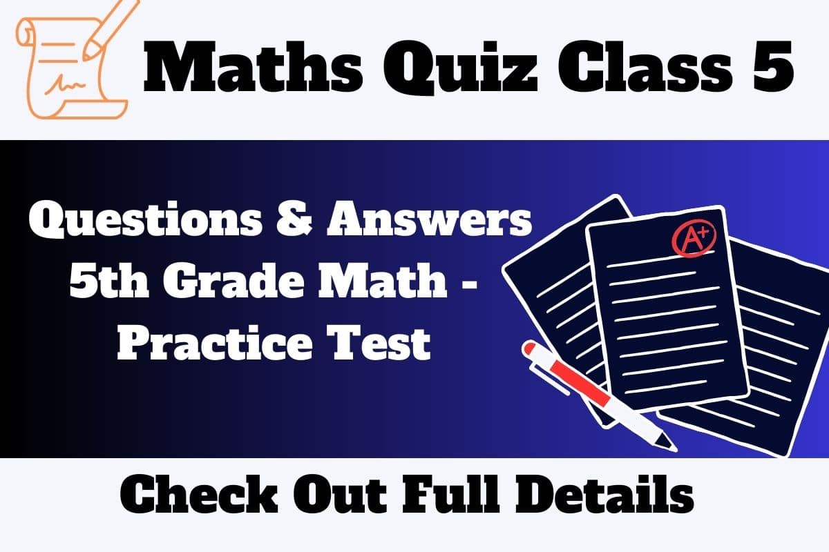 Maths Quiz Class 5 Questions Answers 5th Grade Math Practice Test
