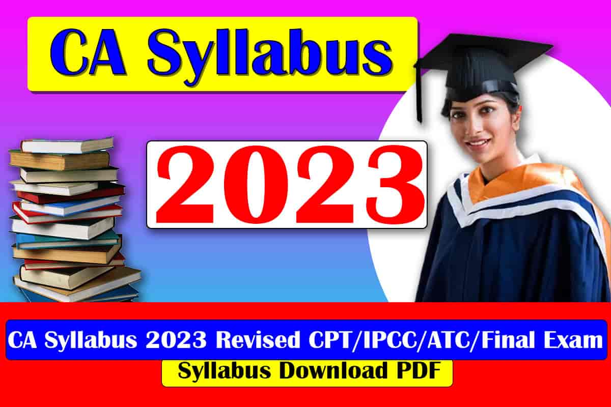 CA Syllabus 2023 Revised CPT/IPCC/ATC/Final Exam Syllabus Download PDF