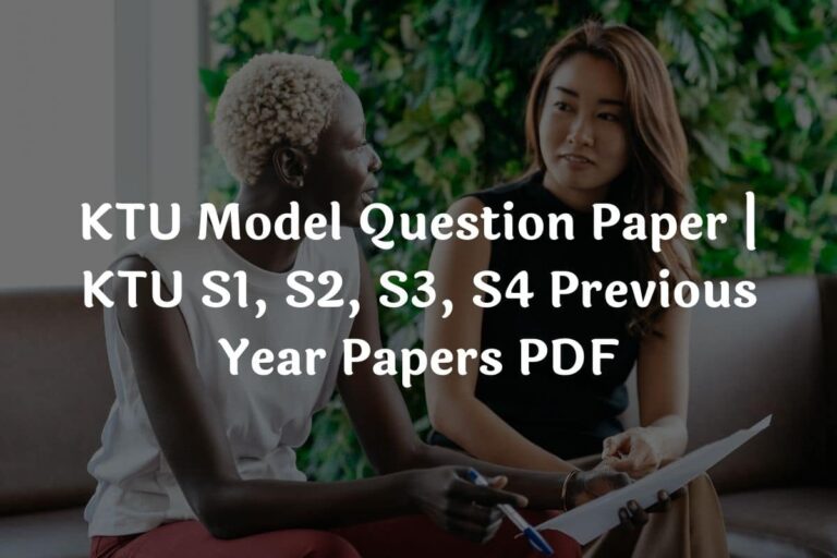 KTU Model Question Paper KTU S1, S2, S3, S4 Previous Year Papers PDF
