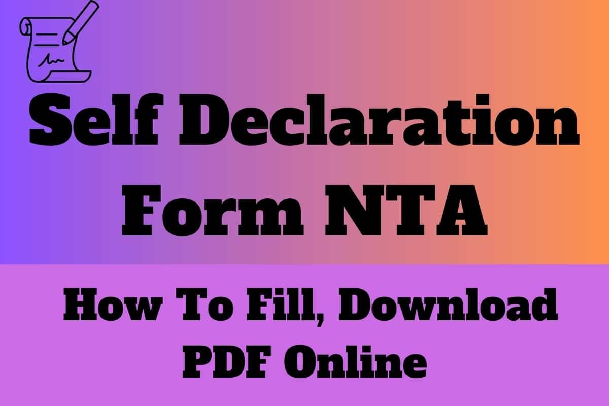 Self Declaration Form NTA 2023 How To Fill Download PDF Online 