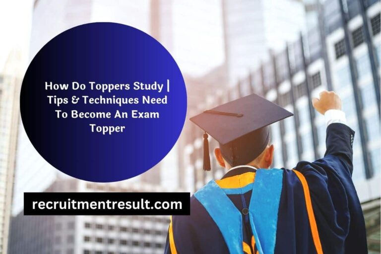 How Do Toppers Study Tips & Techniques Need To An Exam Topper