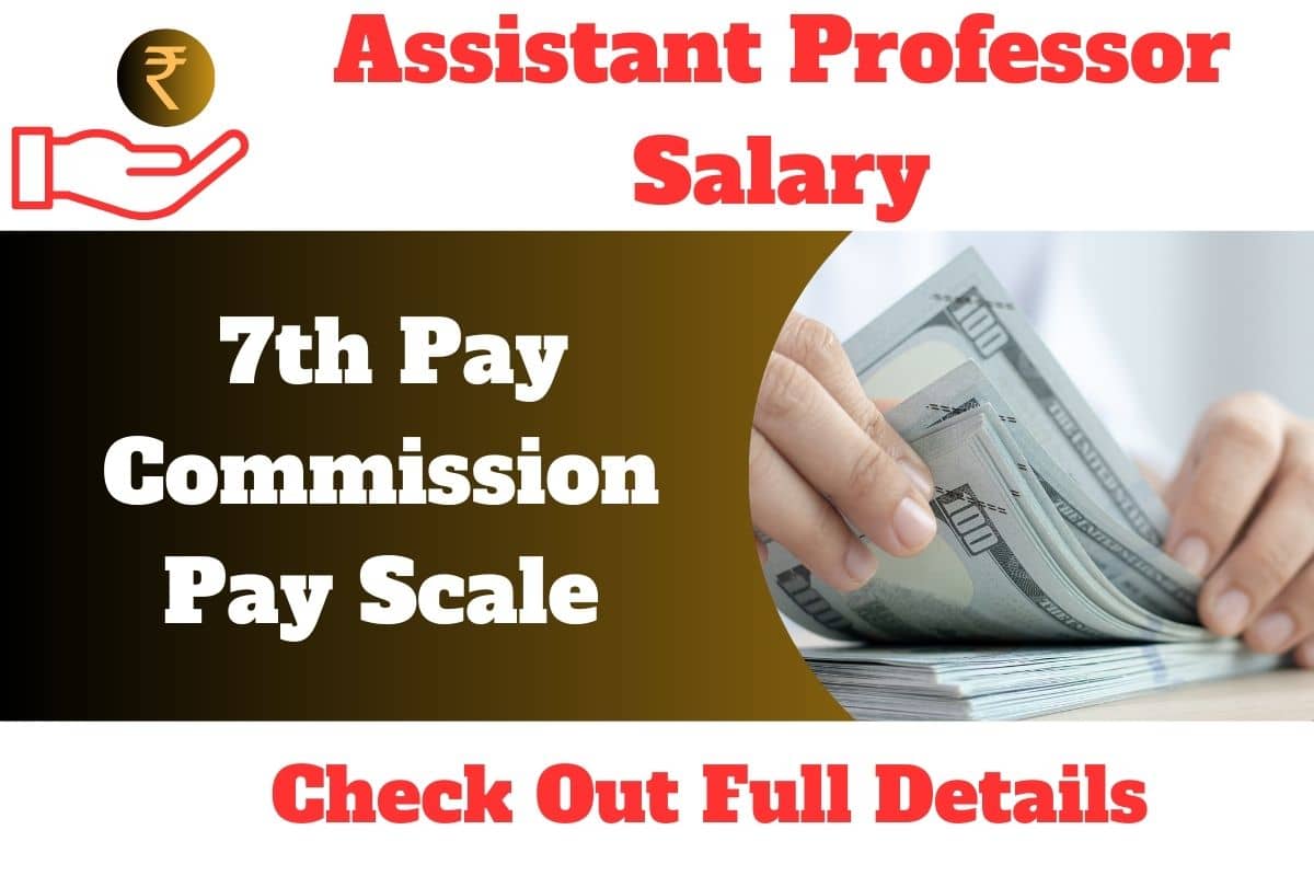 Assistant Professor Salary In India 2023 7th Pay Commission Pay Scale