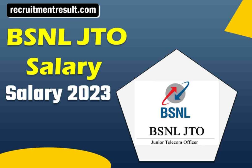 BSNL JTO Salary 2023 Grade Pay, Promotion, Allowances & Job Profile