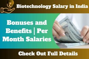 Biotechnology Salary In India – 2023 Bonuses And Benefits | Per Month ...