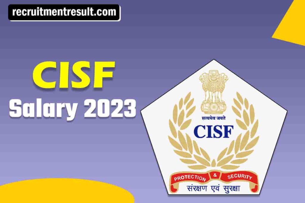 CISF Salary| 2023 After 7th CPC (Constable/HC/ASI/SI/AC) Pay Scale Per Month