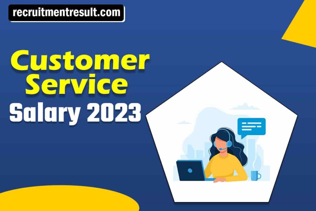 Customer Service Salary 2023| in India Freshers Per Month – Pay Scale, Details