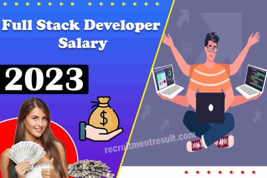 Full Stack Developer Salary 2023| Average Salaries in India Per Month (Fresher’s/Exp)