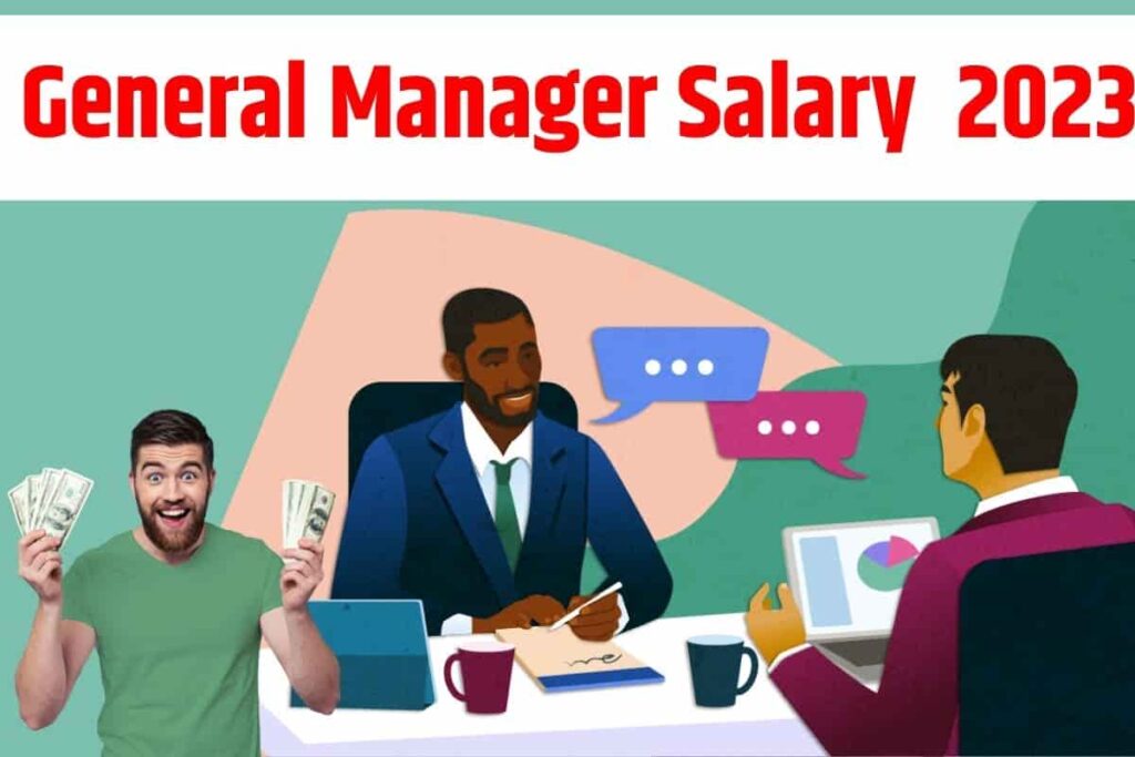 General Manager Salary 2023| Per Month Pay Scale in India, Starting Package/Benefits