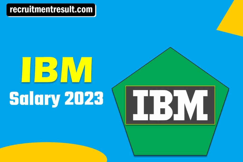 IBM Salary in India 2023– Fresher/Experience Pay Scale, Average Salaries Detail