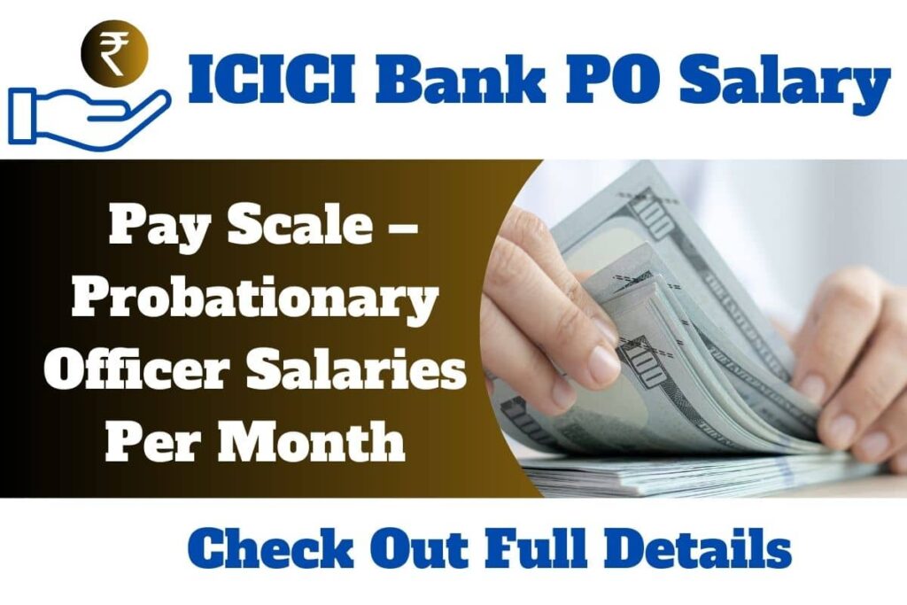 ICICI Bank Probationary Officer Salary 2023 Pay Scale PO Salaries Per Month