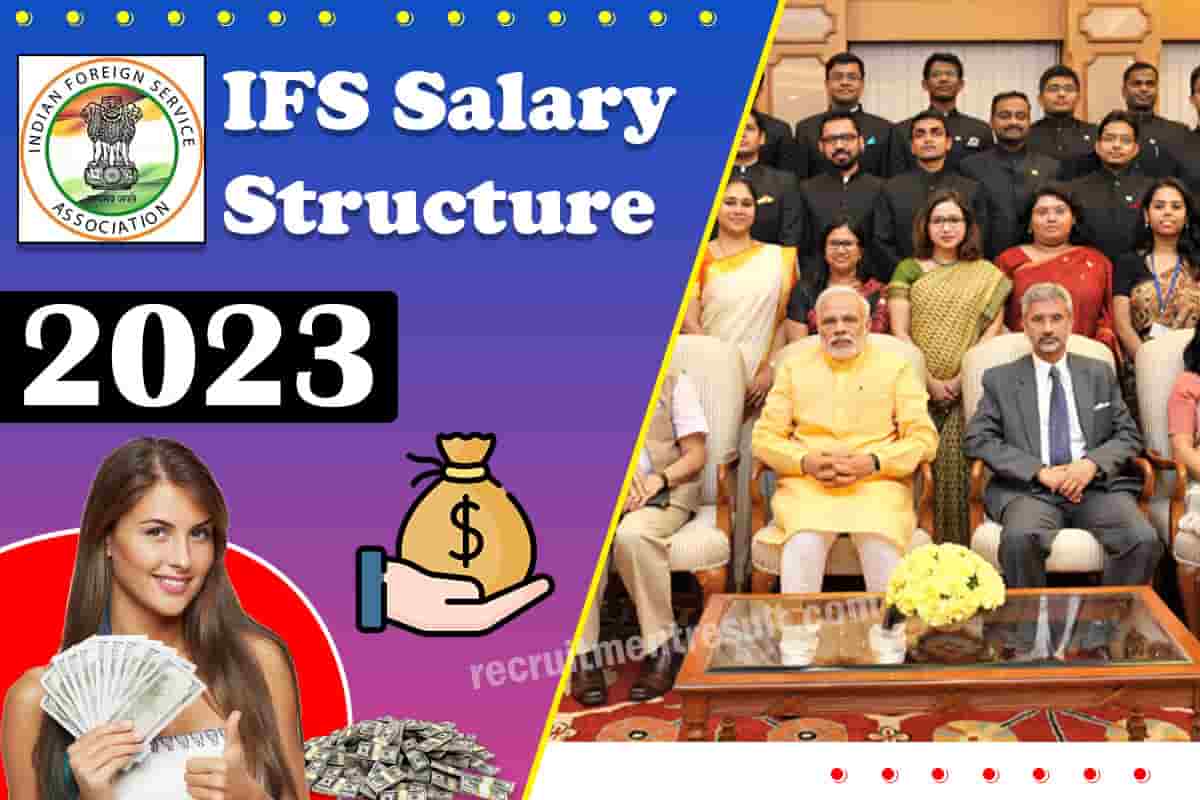 IFS Salary Structure 2023 after 7th Pay Commission, Pay Scale, Allowances