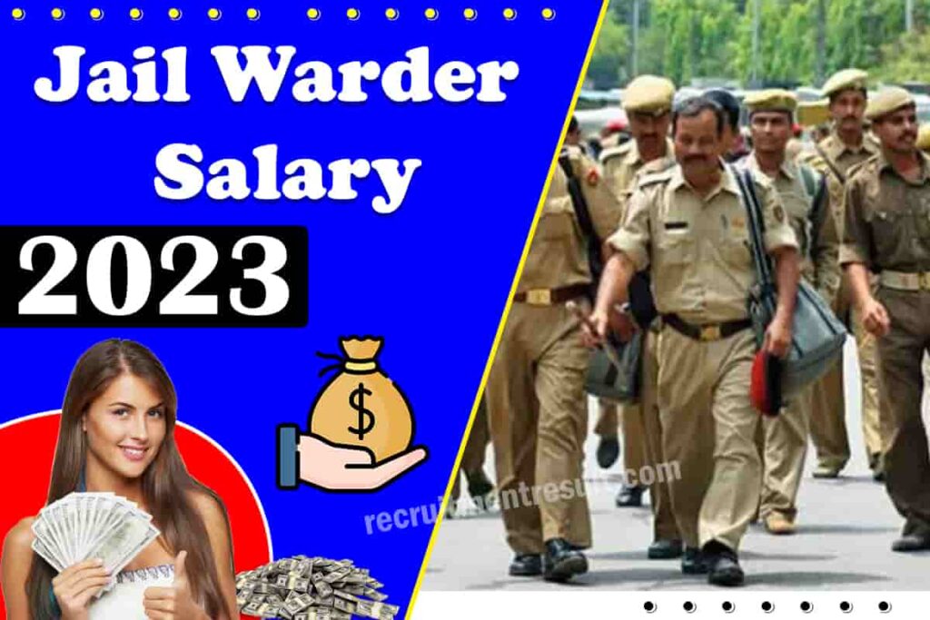 Jail Warder Salary 2023| UP/AP/Delhi Police जेल वार्डर Pay Scale, Perks, Grade Pay