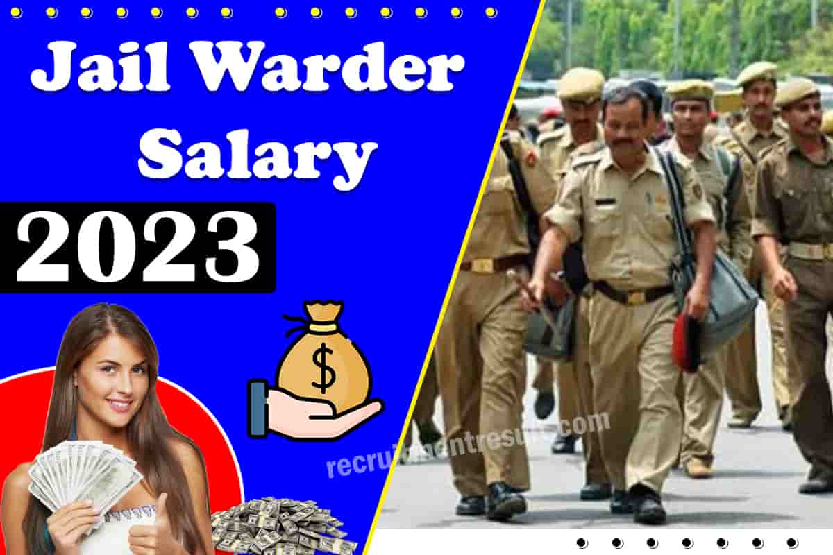 Jail Warder Salary 2023 UP AP Delhi Police Pay Scale Perks 