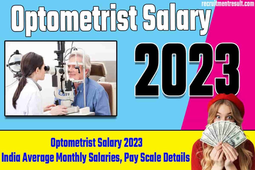 Optometrist Salary 2023 | India Average Monthly Salaries, Pay Scale Details