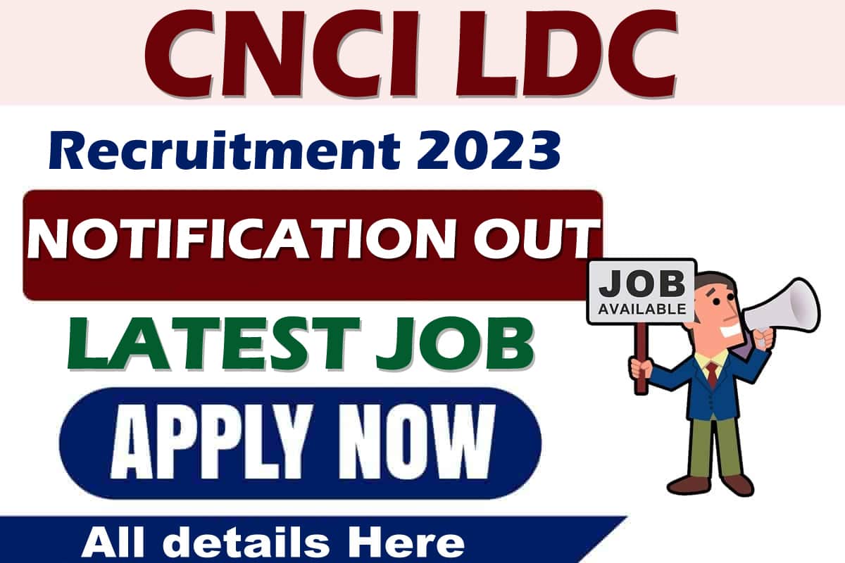 CNCI LDC Recruitment 2023