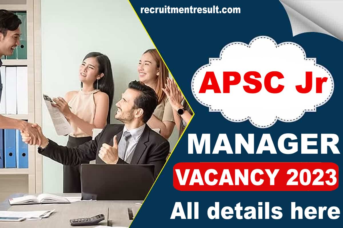 APSC Jr Manager Recruitment 2023