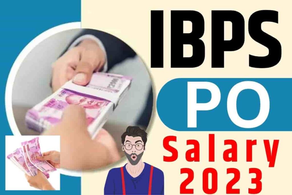 IBPS PO Salary 2023, Pay Scale after 7th CPC, Perks, Allowances & Promotion